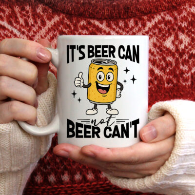 It's Beer Can Not Beer Can't Funny Ceramic Coffee Mug - Beer Stein - Drinking Lover Gifts