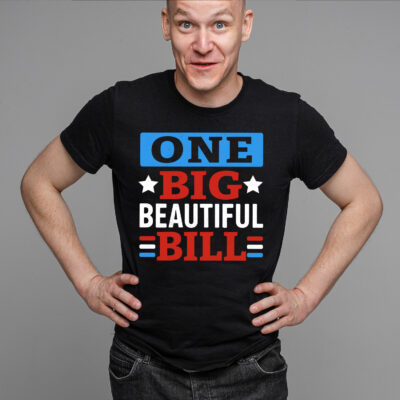 One Big Beautiful Bill Funny Political T-Shirt