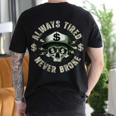Alternative view of Always Tired Never Broke Funny Skull Print On Back T-Shirt Only - Plain Front Shirt