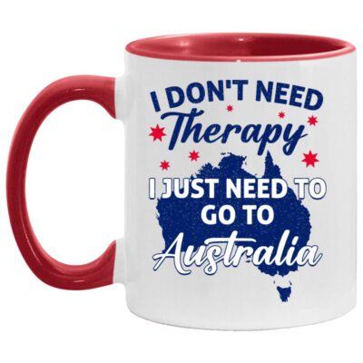I Don't Need Therapy I Just Need To Go To Australia Accent Mug, White/Red, 11 oz. Accent Mug