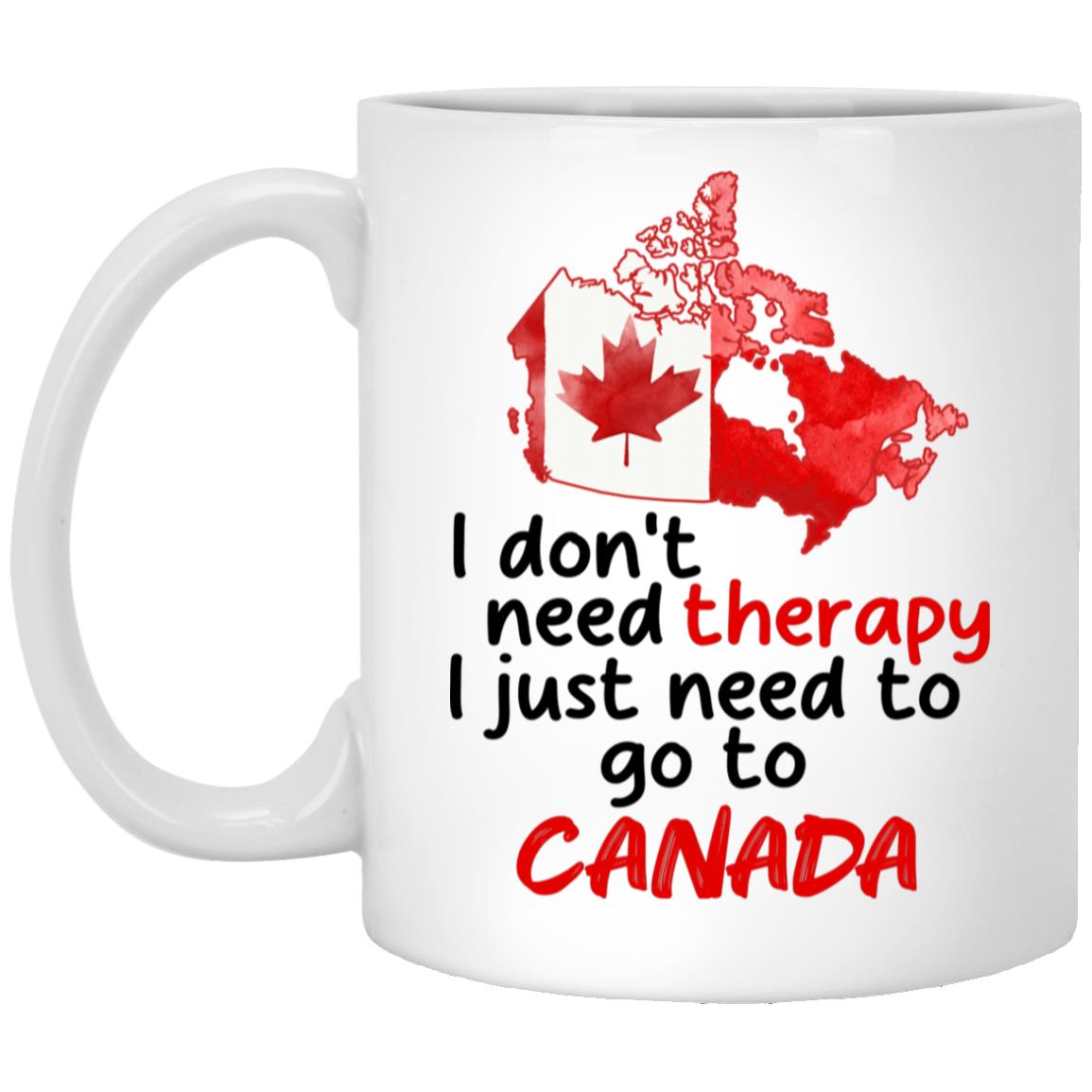 I Don't Need Therapy I Just Need To Go To Canada Mug - Beer Stein, White, 11 oz. White Mug