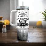 10VT. I Myself Am Strange tumbler mk6