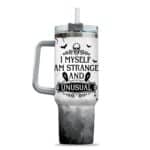 10VT. I Myself Am Strange tumbler mk11