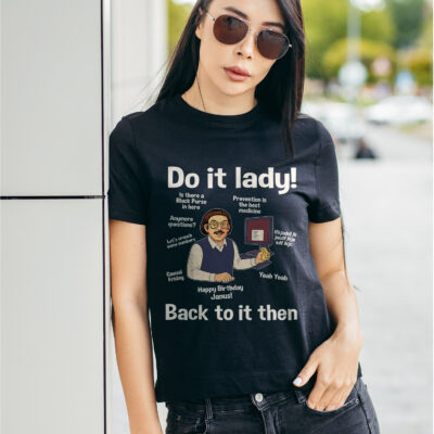 Do It Lady Back To It Then Funny Chit Humour T-Shirt