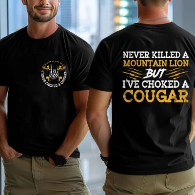 Alternative view of Never Killed A Mountain Lion But I've Choked A Cougar Funny Printed On 2 Sides T-Shirt