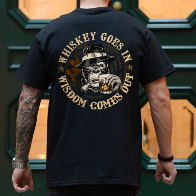 Whiskey Goes In Wisdom Comes Out Funny Monkey Print On Back T-Shirt Only - Plain Front Shirt