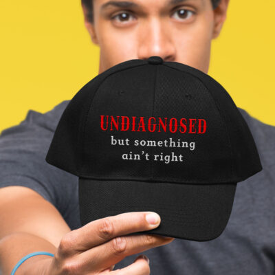 Alternative view of Undiagnosed But Something Ain't Right Funny Saying Embroidered Twill Hat Adjustable Cap For Men Women