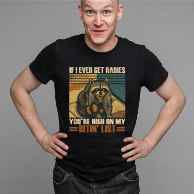 Alternative view of If I Ever Get Rabies You're High On My Bitin' List Funny Raccoon Vintage Retro T-Shirt
