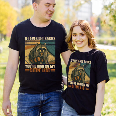 If I Ever Get Rabies You're High On My Bitin' List Funny Raccoon Vintage Retro T-Shirt