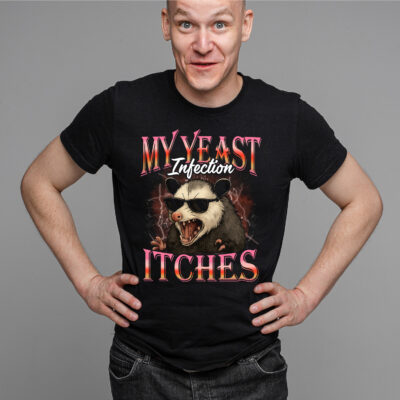 Alternative view of My Yeast Infection Itches Funny Opossum Humor Joke T-Shirt