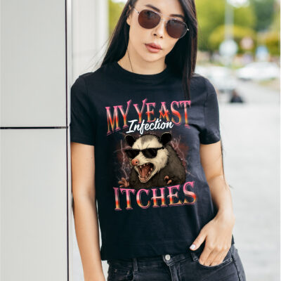 My Yeast Infection Itches Funny Opossum Humor Joke T-Shirt