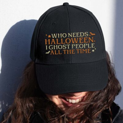 Alternative view of Who Needs Halloween I Ghost People All The Time Funny Embroidered Twill Hat Adjustable Cap For Men Women