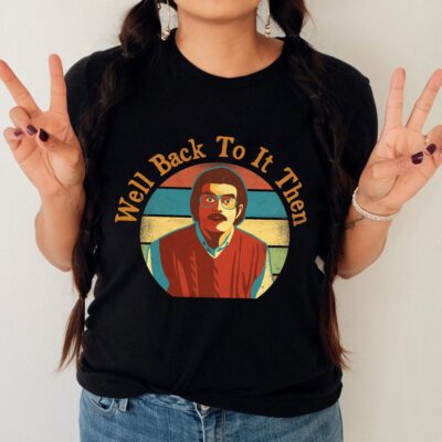 Alternative view of Well Back To It Then Do It Lady Funny Chit Meme Humor Vintage Retro T-Shirt