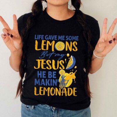 Alternative view of Life Gave Me Some Lemons But My Jesus He Be Making Lemonade T-Shirt