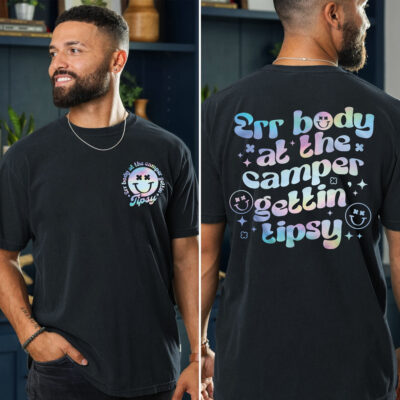 Alternative view of Err Body At The Camper Gettin' Tipsy Funny Camping Lover Printed On 2 Sides T-Shirt