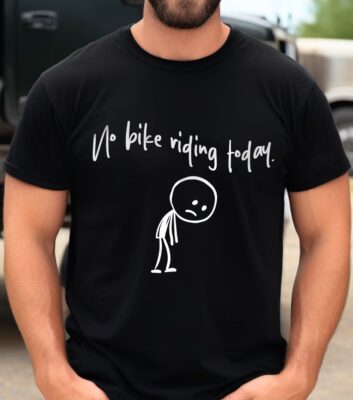 Alternative view of No Bike Riding Today Funny Adult Humor T-Shirt - Bike Riding Lover Gifts