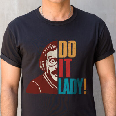 Alternative view of Do It Lady T-Shirt - Funny Chit Humor Vintage Retro Shirt