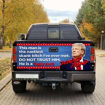Alternative view of This Man Is The Nastiest Skank Bitch I've Ever Met Do Not Trust Him Anti Donald Trump Truck Tailgate Decal Sticker Wrap