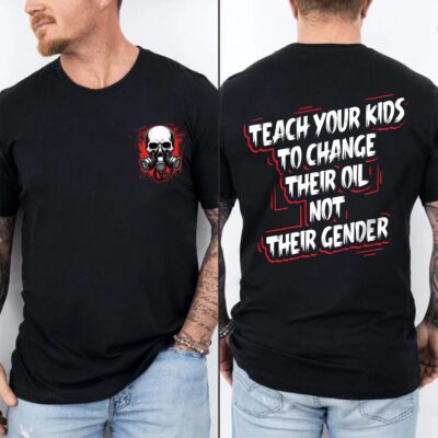 Alternative view of Teach Your Kids to Change Their Oil Not Their Gender Funny Skull Conservative Political Printed On 2 Sides T-Shirt
