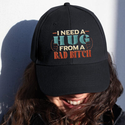 I Need A Hug From A Bad Bitch Funny Humor Adult Saying Embroidered Twill Hat Adjustable Cap For Men Women