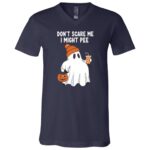 Don't Scare Me I Might Pee T-Shirt - V-Neck Shirt, Navy, V-Neck T-Shirt Don't Scare Me I Might Pee T-Shirt - V-Neck Shirt, Navy, V-Neck T-Shirt
