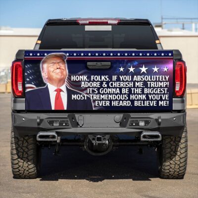 Trump Honk Folks It's Gonna Be The Biggest Most Tremendous Honk You've Ever Heard Truck Tailgate Decal Sticker Wrap