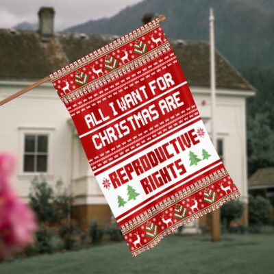 Alternative view of All I Want For Christmas Are Reproductive Rights Outdoor House Flag - Pro Choice Feminist Ugly Christmas Home Garden Flag