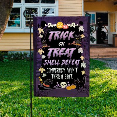 Trick or Treat Smell Defeat Democracy Won't Take A Seat Funny Political Halloween Outdoor House Flag - Home Garden Flag