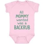 All Mommy Wanted Was A Backrub Baby Onesie Baby Bodysuit, Pink, Infant Baby Bodysuit