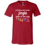 Funny Probably Just Gonna Jingle Some of The Way I'm Tired T-Shirt, Canvas Red, V-Neck T-Shirt
