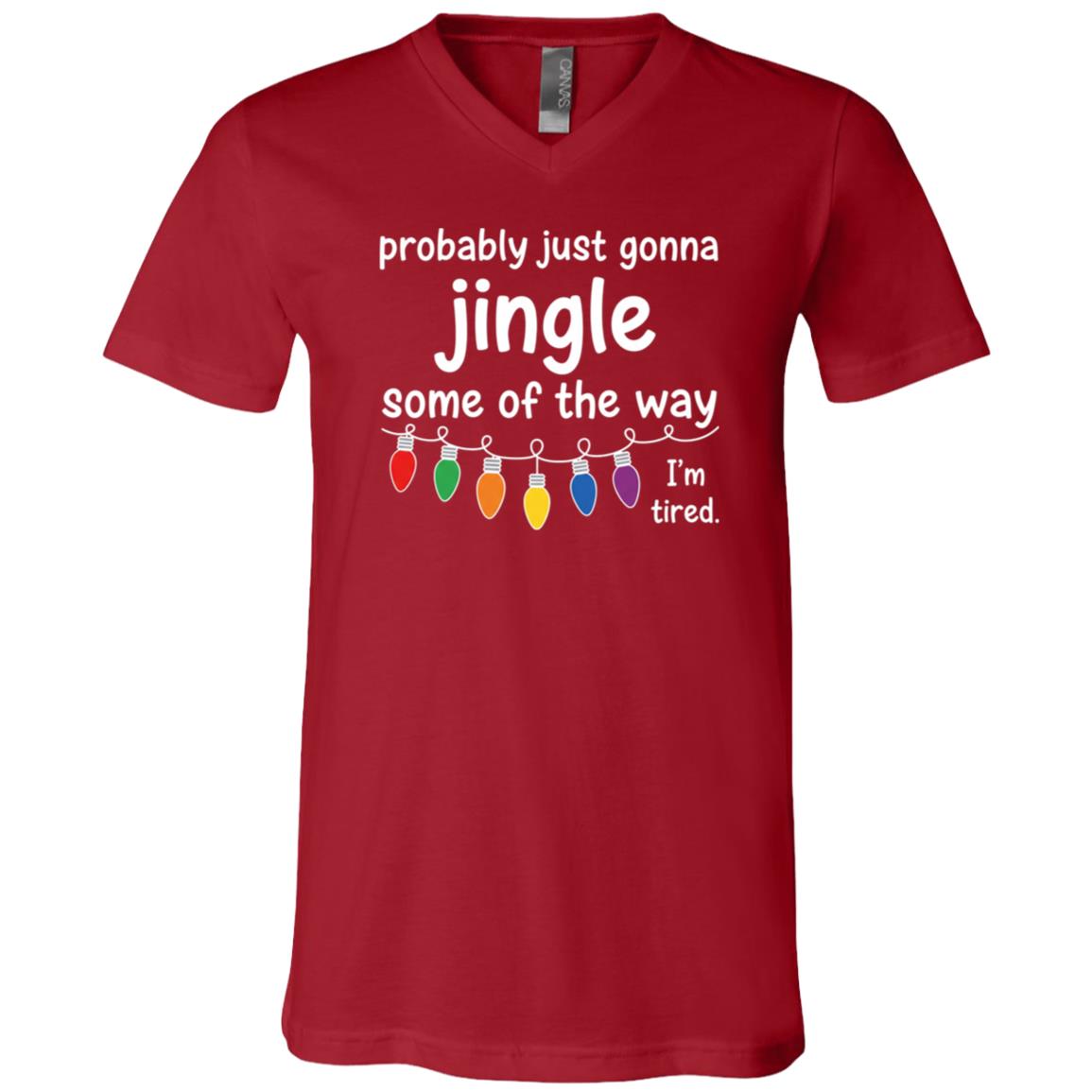 Funny Probably Just Gonna Jingle Some of The Way I'm Tired T-Shirt, Canvas Red, V-Neck T-Shirt