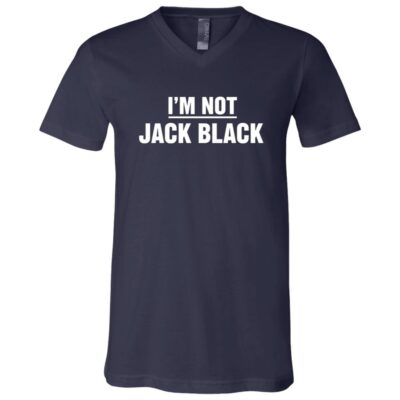 I'm Not Jack Black T-Shirt - Funny V-Neck Shirt, Navy, V-Neck T-Shirt