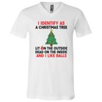 I Identify As A Christmas Tree and Like Ball Funny T-Shirt - V-Neck Shirt, White, V-Neck T-Shirt