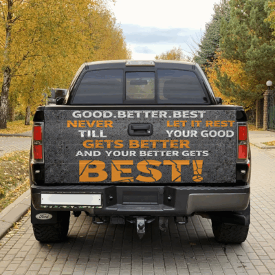 Good Better Best Never let it Rest, Till Your Good Gets Best Truck Tailgate Decal Sticker Wrap – Vinyl Graphic Decal Bumper Sticker
