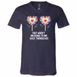 They Aren't Going To Suck Themselves Funny Inappropriate T-Shirt - V-Neck Shirt, Navy, V-Neck T-Shirt