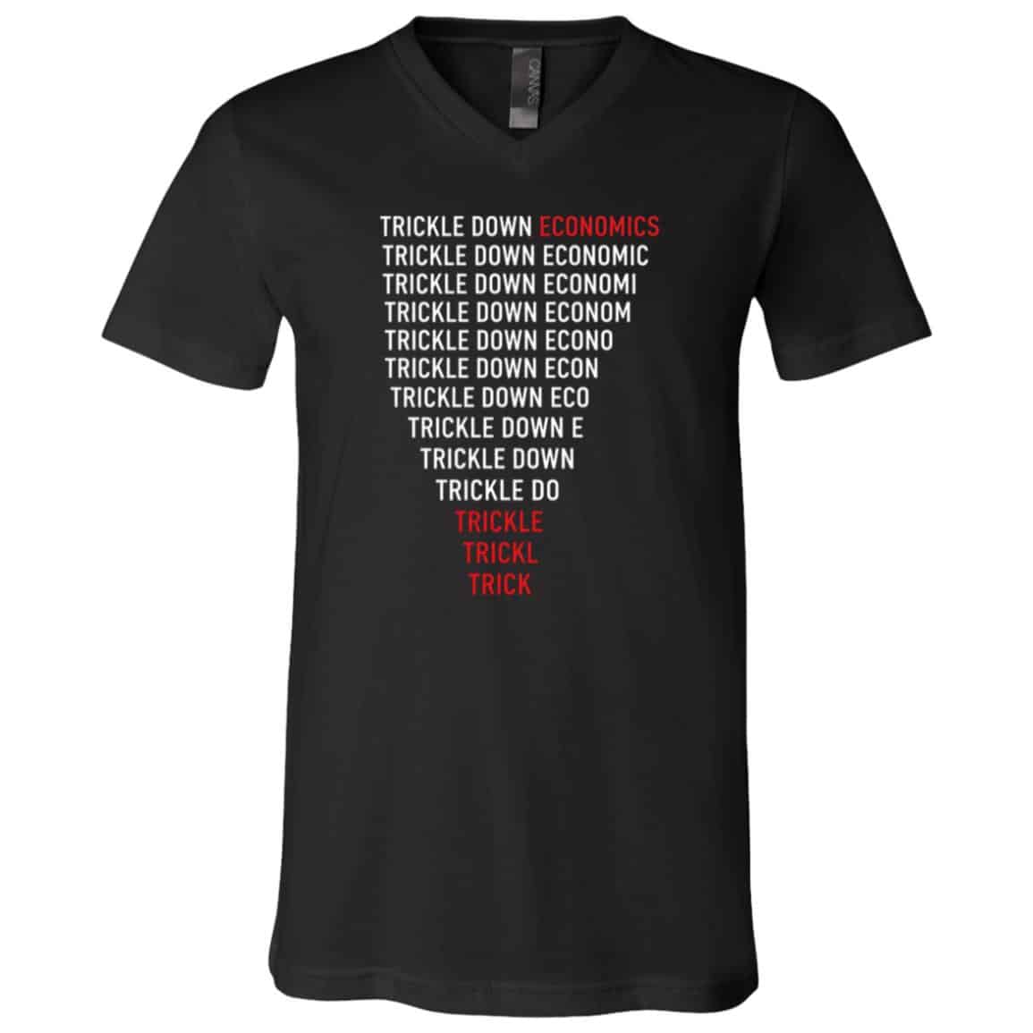 Trickle Down Economics Trick T-Shirt - V-Neck Shirt, Black, V-Neck T-Shirt Trickle Down Economics Trick T-Shirt - V-Neck Shirt, Black, V-Neck T-Shirt