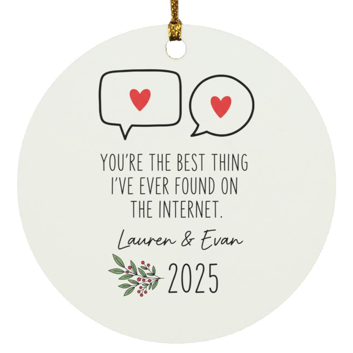 Personalized Online Dating Ornament, You're The Best Thing I've Ever Found on the Internet, White, Circle Ornament