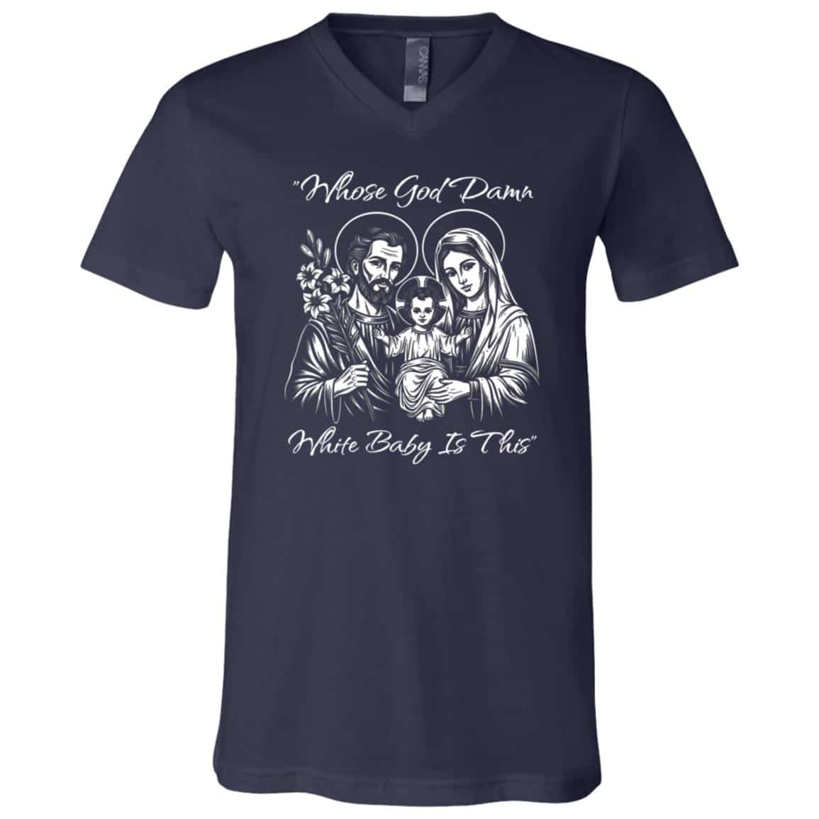 Whose God Damn White Baby is This T-Shirt for Men Women Kid - V-Neck Shirt, Navy, V-Neck T-Shirt Whose God Damn White Baby is This T-Shirt for Men Women Kid - V-Neck Shirt, Navy, V-Neck T-Shirt