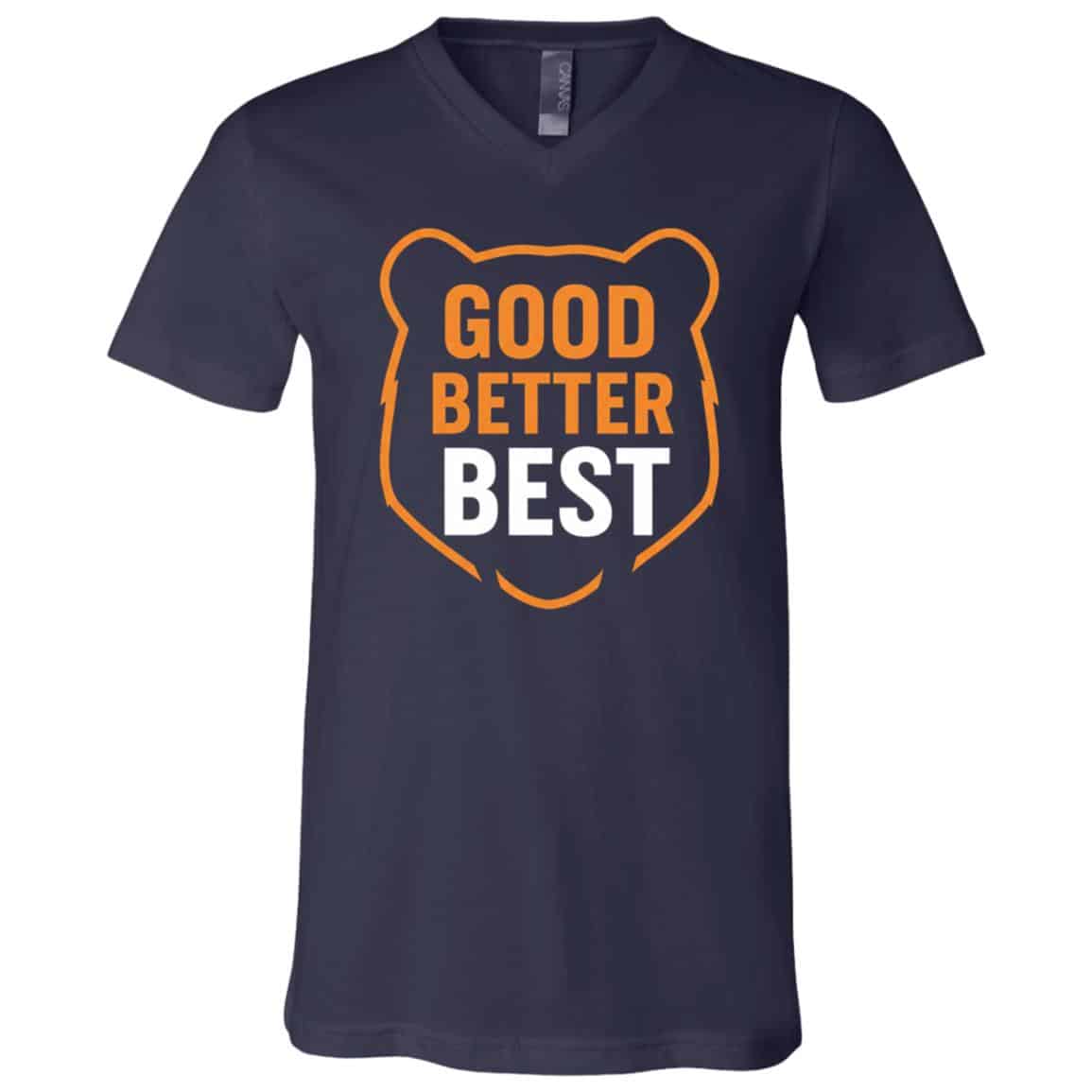 Good Better Best Motivation Saying Bear T-Shirt - V-Neck Shirt, Navy, V-Neck T-Shirt