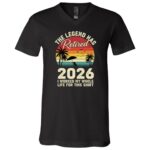 The Legend Has Retired 2026 Worked Whole Life Retirement T-Shirt, Black, V-Neck T-Shirt