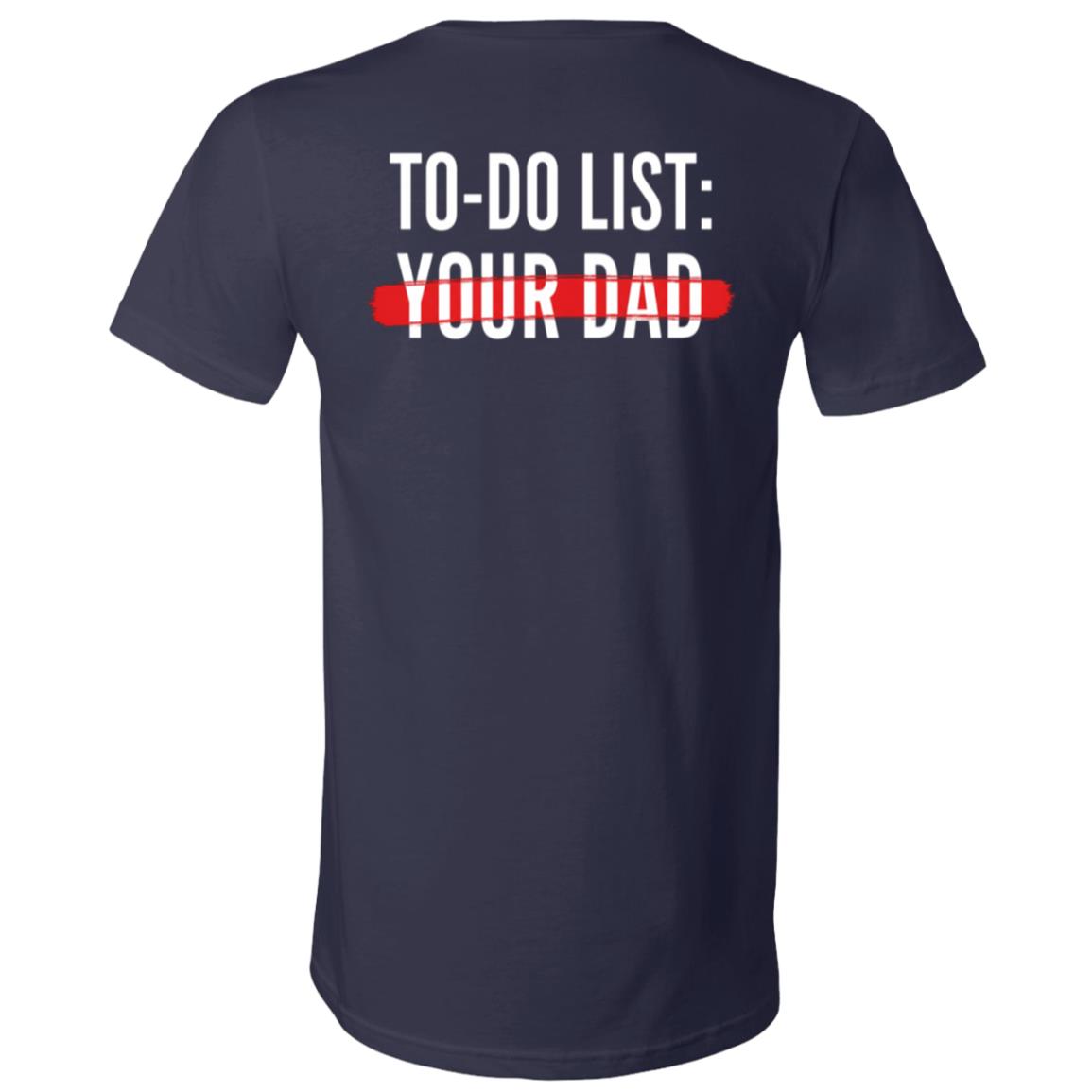 To-Do List Your Dad Funny T-Shirt - V-Neck Shirt, Navy, V-Neck T-Shirt