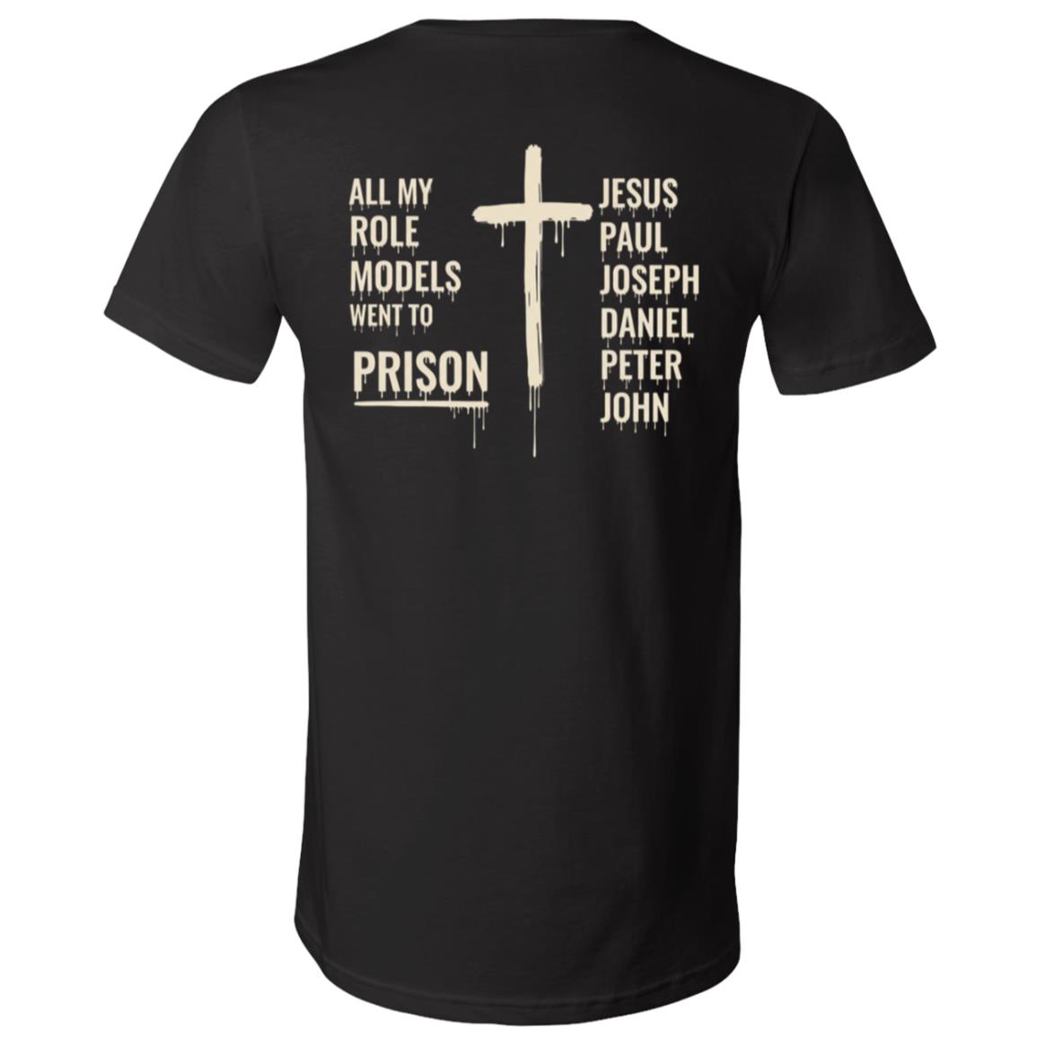All my Role Models Went To Prison Jesus Print On Back T-Shirt, Black, V-Neck T-Shirt