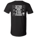 Tatoos Because Being An Adult Print On Back T-Shirt - V-Neck Shirt, Black, V-Neck T-Shirt