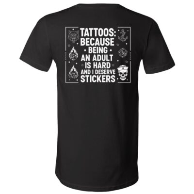 Tatoos Because Being An Adult Print On Back T-Shirt - V-Neck Shirt, Black, V-Neck T-Shirt