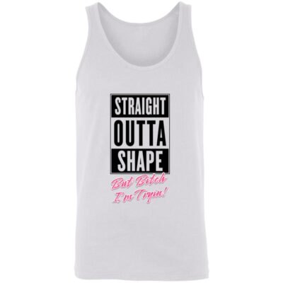 Straight Outta Shape But Bitch I'm Tryin Unisex Tank Top - Racerback Tank, White, Unisex Tank Top