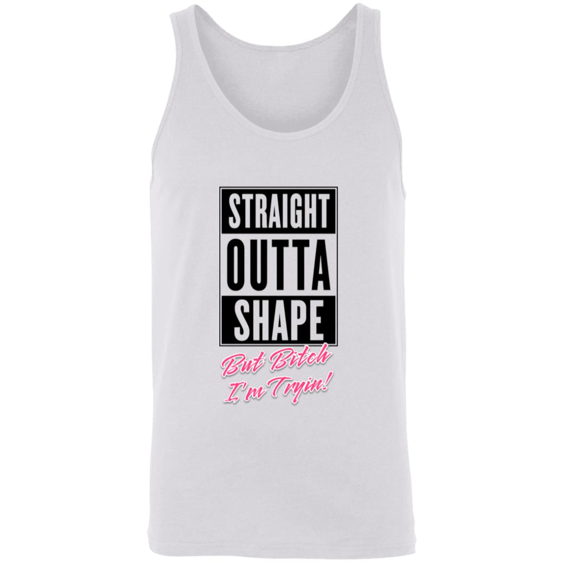 Straight Outta Shape But Bitch I'm Tryin Unisex Tank Top - Racerback Tank, White, Unisex Tank Top