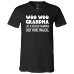 Woo Woo Grandma Like A Regular Grandma T-Shirt - V-Neck Shirt, Black, V-Neck T-Shirt