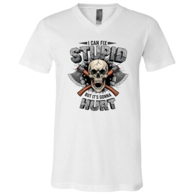 I Can't Fix Stupid But It's Gonna Hurt T-Shirt - V-Neck Shirt, White, V-Neck T-Shirt