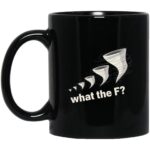 What the F Funny Mug, Black, 11 oz. Black Mug