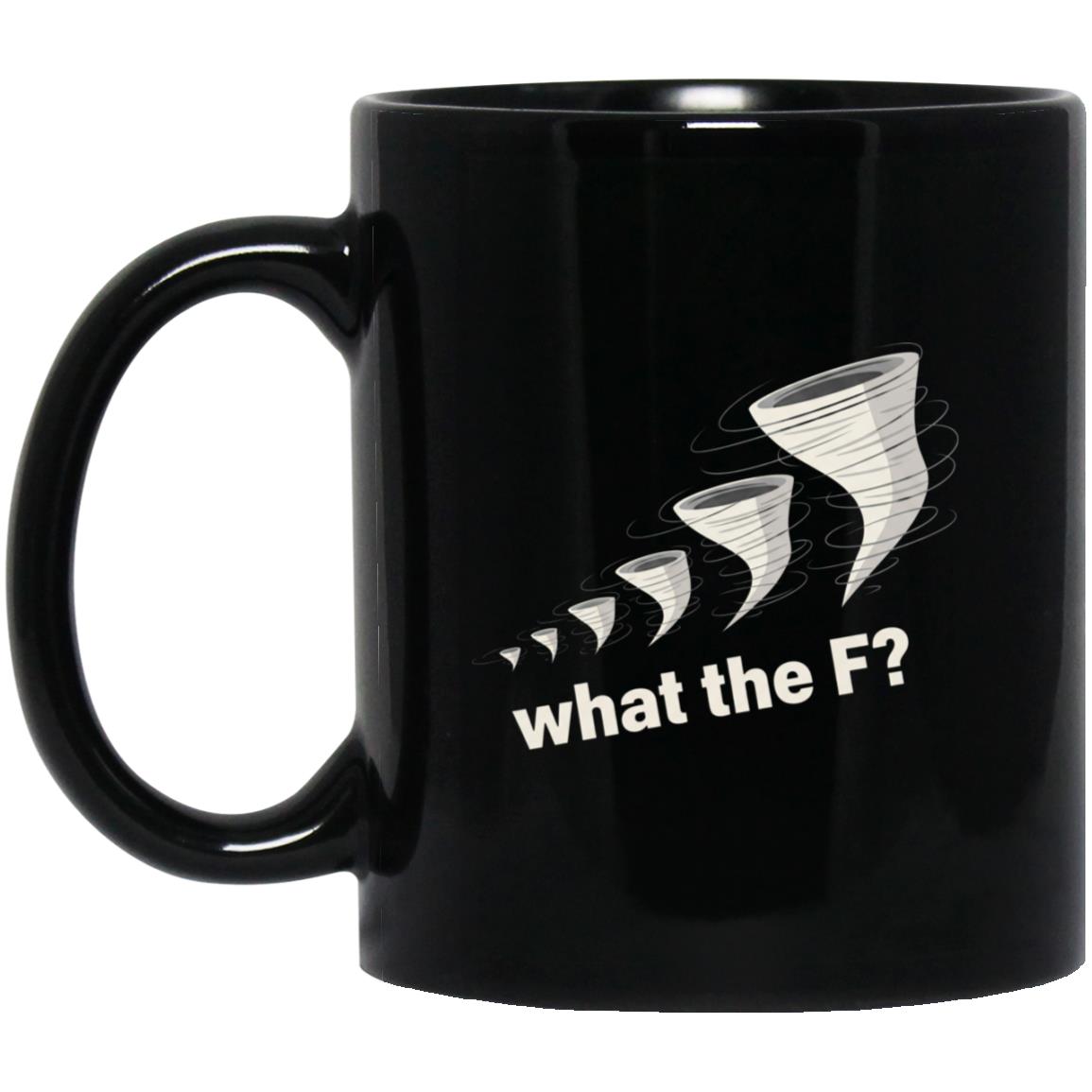 What the F Funny Mug, Black, 11 oz. Black Mug